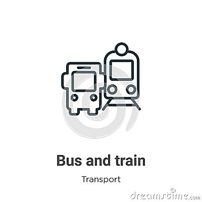 Bus and train outline vector icon. Thin line black bus and train icon, flat vector simple element illustration from editable Vector Illustration