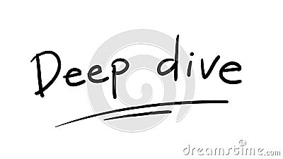 Business Buzzword: deep dive - vector handwritten phrase Vector Illustration