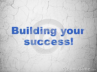 Business concept: Building your Success! on wall background Stock Photo