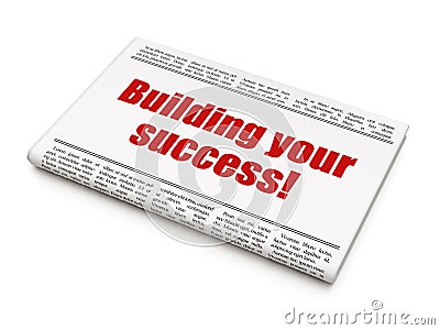 Business concept: newspaper headline Building your Success! Stock Photo