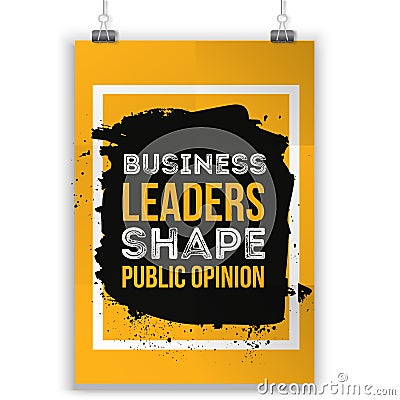 Business leaders shape public opinion. Motivational quote. Positive affirmation for poster. Vector illustration. Vector Illustration