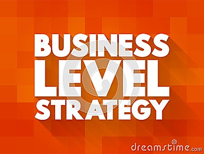 Business Level Strategy - examine how firms compete in a given industry, text concept background Stock Photo