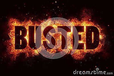 BUSTED fire text flames burn explosion explode Stock Photo