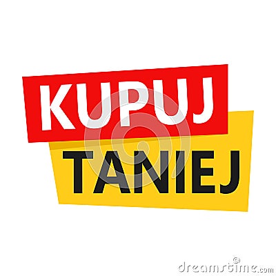 Buy Cheaper lettering in Polish (Kupuj Taniej) sale label. Vector illustration Vector Illustration