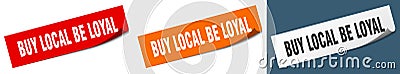 buy local be loyal banner. buy local be loyal speech bubble label set. Vector Illustration