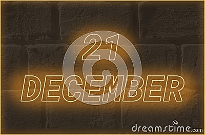 Calendar date on the background of an old brick wall. 21 december written glowing font. The concept of an important date or Stock Photo