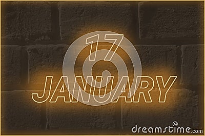 Calendar date on the background of an old brick wall. 17 january written glowing font. The concept of an important date or Stock Photo