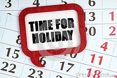 On the calendar, a red plaque with the words inside - TIME FOR HOLIDAY Stock Photo