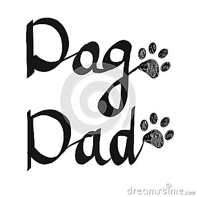 Calligraphic handwriting ``Dog Dad`` text. Doodle black paw print. Happy Father`s Day greeting card Vector Illustration