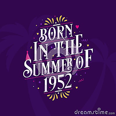 Calligraphic Lettering birthday quote, Born in the summer of 1952 Vector Illustration