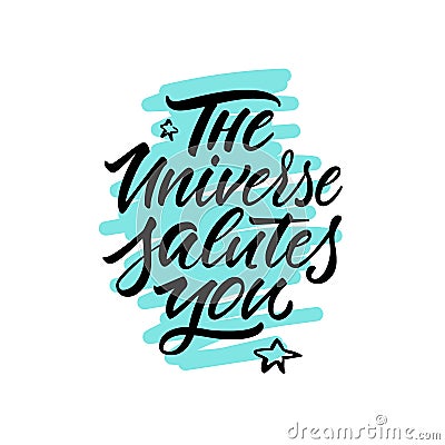 Calligraphy. Lettering. Phrase: `The universe salutes you.` Vector Illustration