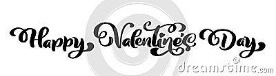 Calligraphy phrase Happy Valentine s Day. Vector Valentines Day Hand Drawn lettering. Isolated illustration Heart Vector Illustration