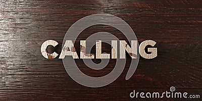 Calling - grungy wooden headline on Maple - 3D rendered royalty free stock image Stock Photo