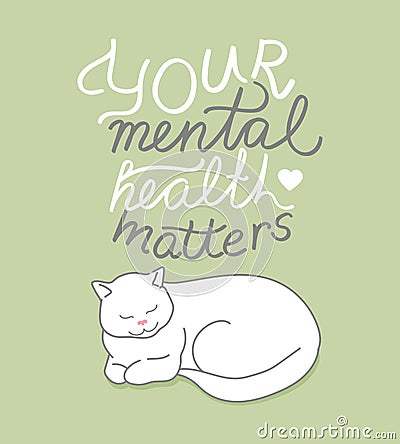 Calm white cat with motivational phrase Your mental health matters. Handwritten positive quote Vector Illustration