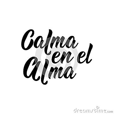 Calm In The Soul - In Spanish. Lettering. Ink Illustration. Modern