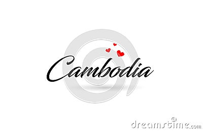 Cambodia name country word with three red love heart. Creative typography logo icon design Vector Illustration