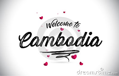 Cambodia Welcome To Word Text with Handwritten Font and Pink Heart Shape Design Vector Illustration