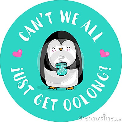 Can`t we all just get oolong? Vector Illustration