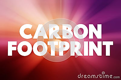 Carbon Footprint - total amount of greenhouse gases that are generated by our actions, text concept background Stock Photo