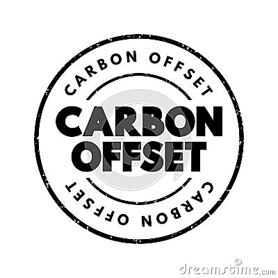 Carbon offset - reduction of emissions of carbon dioxide made in order to compensate for emissions made elsewhere, text concept Stock Photo