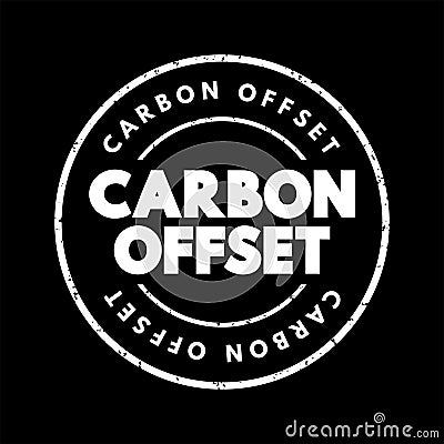 Carbon offset - reduction of emissions of carbon dioxide made in order to compensate for emissions made elsewhere, text concept Stock Photo