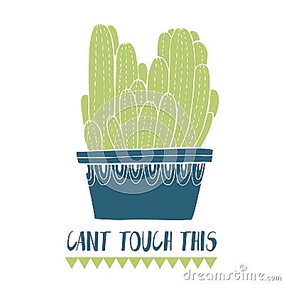 Card cactus pot and succulent in sketch style. Flat drawing element design. Decoration collection plant.Text Cant touch this Cartoon Illustration