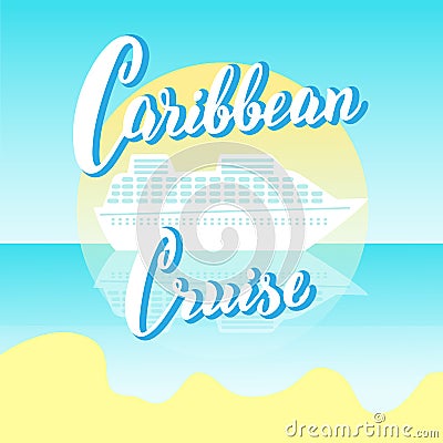 Caribbean cruise lines banner. Cruise liners tourist agency template. Advertising poster, apparel print, card design. Vector Illustration