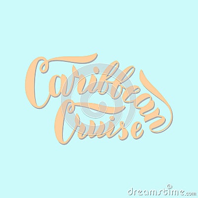 Caribbean cruise typography poster. Hand drawn lettering words. Cruise liners travel agency banner. Vector Illustration