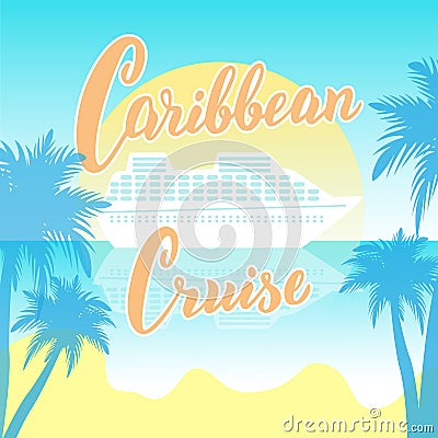 Caribbean cruise typography poster with liner and palm trees. Trendy lettering banner for cruise line trips. Tourist agency logo. Vector Illustration