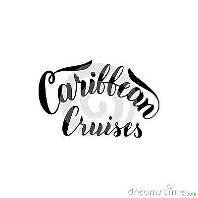 Caribbean cruises typography text. Hand drawn lettering logo. Cruise liners tourist agency template. Vector Vector Illustration