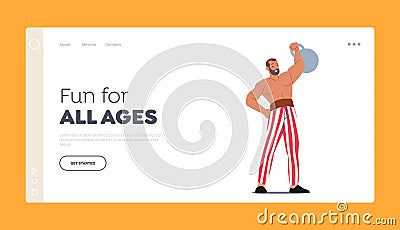 Carnival Amusement Landing Page Template. Strongman Male Character on Big Top Stage. Shapito Circus Magic Show Vector Illustration