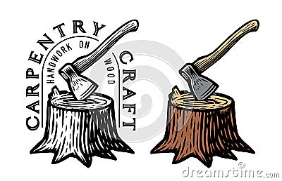 Carpentry logo or emblem. Stump with stuck ax. Cutting wood, logging. Tool axe for chopping wood. Natural lumber badge Vector Illustration