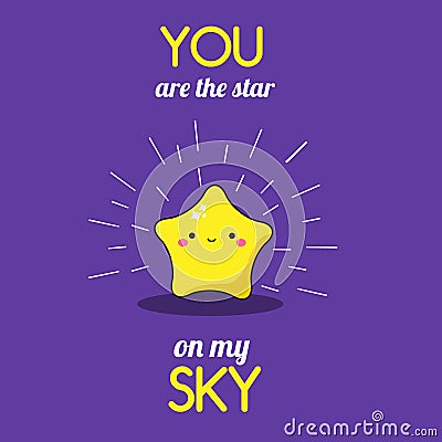 Cartoon kawaii star. Cute character with typography you are the star on my sky. illustration for romantic cards and prints Vector Illustration