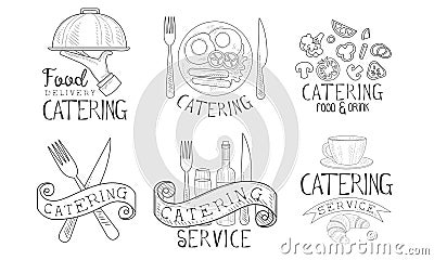 Catering Service Hand Drawn Retro Labels Set, Food Delivery Monochrome Badges Vector Illustration Vector Illustration