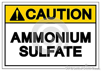 Caution Ammonium Sulfate Symbol Sign, Vector Illustration, Isolate On White Background Label. EPS10 Vector Illustration
