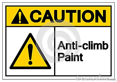 Caution Anti-Climb Paint Symbol Sign, Vector Illustration, Isolate On White Background Label .EPS10 Vector Illustration