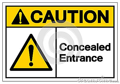 Caution Concealed Entrance Symbol Sign, Vector Illustration, Isolated On White Background Label .EPS10 Vector Illustration