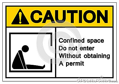 Caution Confined Space Do not enter without obtaining a permit Symbol Sign ,Vector Illustration, Isolate On White Background Label Vector Illustration