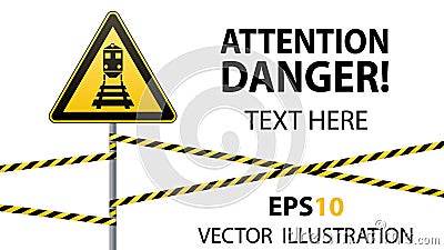 Caution - danger Warning sign safety. Beware of train. yellow triangle with black image. sign on pole and protecting ribbons. Vect Cartoon Illustration