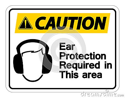 symbol Caution Ear Protection Required In This Area Symbol Sign on white background,Vector Illustration Vector Illustration