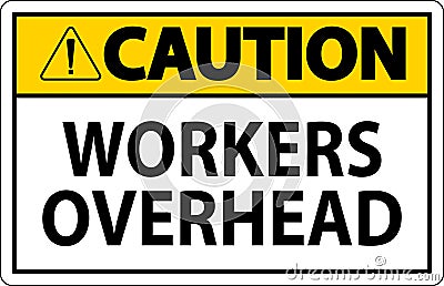 Caution Falling Debris Sign, Workers Overhead Falling Objects Vector Illustration