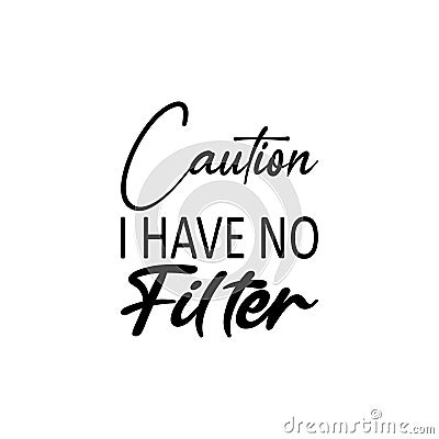 caution i have no filter black letter quote Vector Illustration