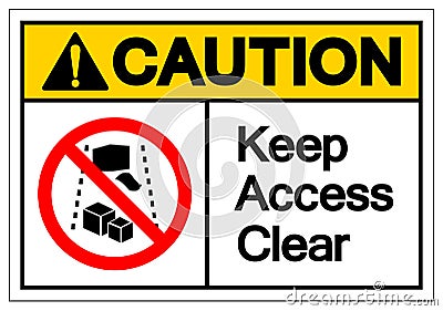 Caution Keep Access Clear Symbol Sign, Vector Illustration, Isolate On White Background Label .EPS10 Vector Illustration