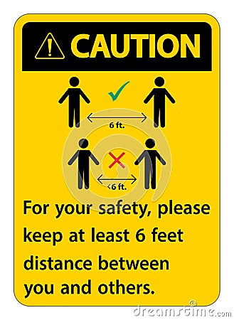 Caution Keep 6 Feet Distance,For your safety,please keep at least 6 feet distance between you and others Vector Illustration