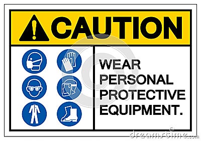 Caution Personal Protective Equipment Symbol Sign ,Vector Illustration, Isolate On White Background Label. EPS10 Vector Illustration