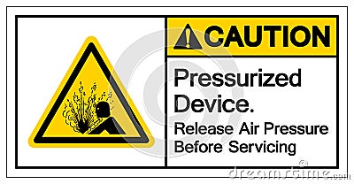 Caution Pressurized Device Release air Pressure Before Servicing Symbol Sign, Vector Illustration, Isolate On White Background Vector Illustration