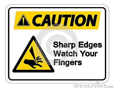 Caution Sharp Edges Watch Your Fingers Symbol Sign Isolate On White Background,Vector Illustration Vector Illustration