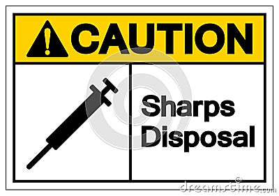 Caution Sharps Disposal Symbol Sign, Vector Illustration, Isolated On White Background Label . EPS10 Vector Illustration