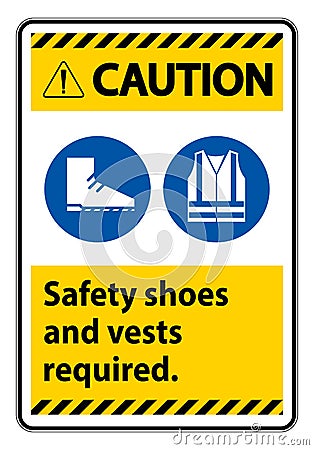 Caution Sign Safety Shoes And Vest Required With PPE Symbols on white background Vector Illustration