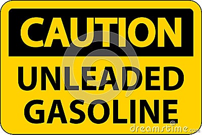 Caution Sign Unleaded Gasoline On White Background Vector Illustration